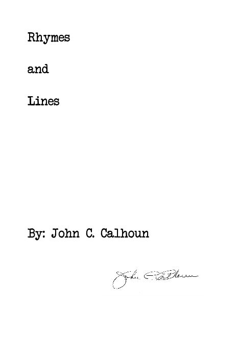 View Rhymes and Lines By: John C. Calhoun by By: John C. Calhoun