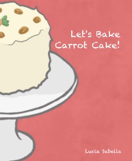 Let's Bake Carrot Cake! book cover