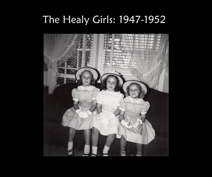 Ver The Healy Girls: 1947-1952 por Anne Healy Field
