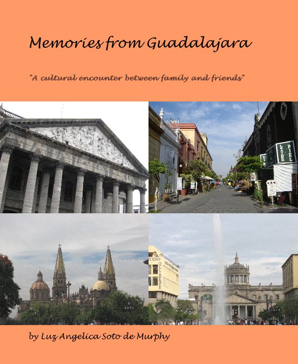 Ver Memories from Guadalajara por Luz Angelica Soto de Murphy