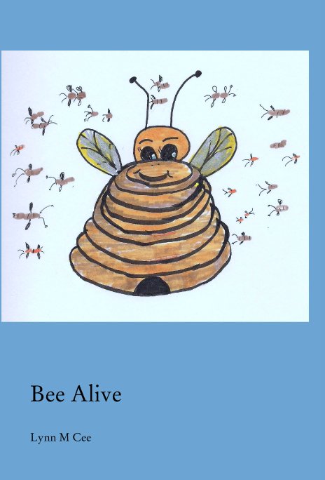 View Bee Alive by Lynn M Cee