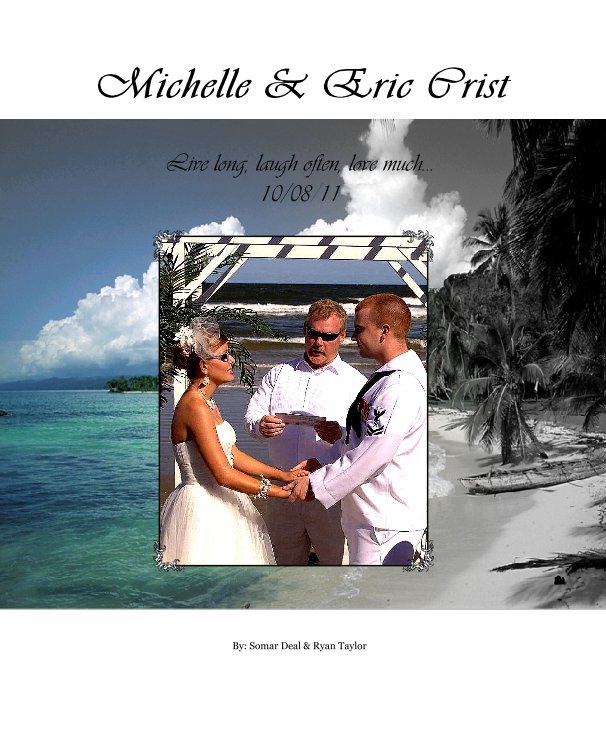 View Michelle & Eric Crist by By: Somar Deal & Ryan Taylor