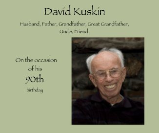 David Kuskin Husband, Father, Grandfather, Great Grandfather, Uncle, Friend book cover