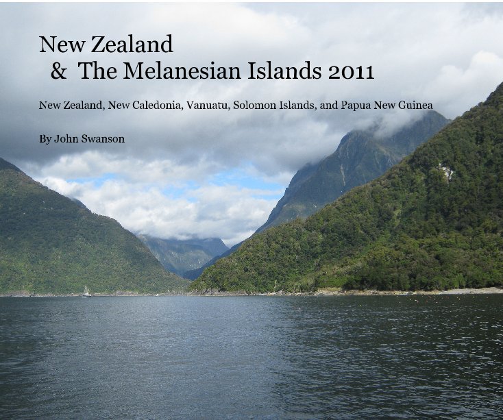 View New Zealand & The Melanesian Islands 2011 by John Swanson