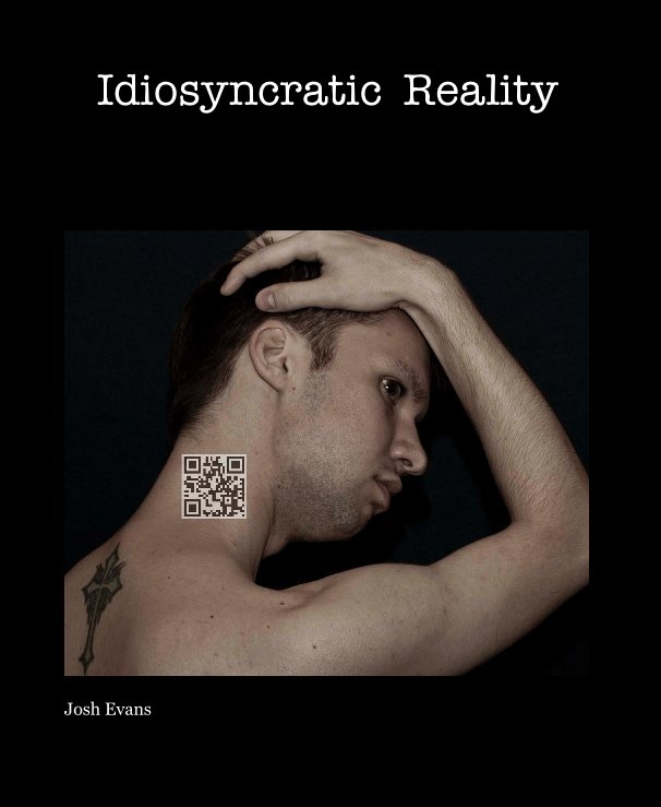 View Idiosyncratic Reality by Josh Evans
