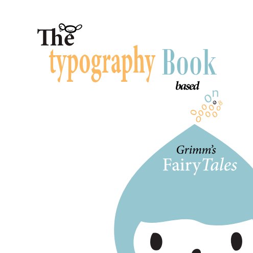 View The Typography Book based on Grimm's Fairytales by Astrid Sarmiento,Ayala Sol,Sarika Gajadhar