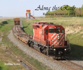 Along the Rails Railway Scenes of 2011 Joshua Soles book cover