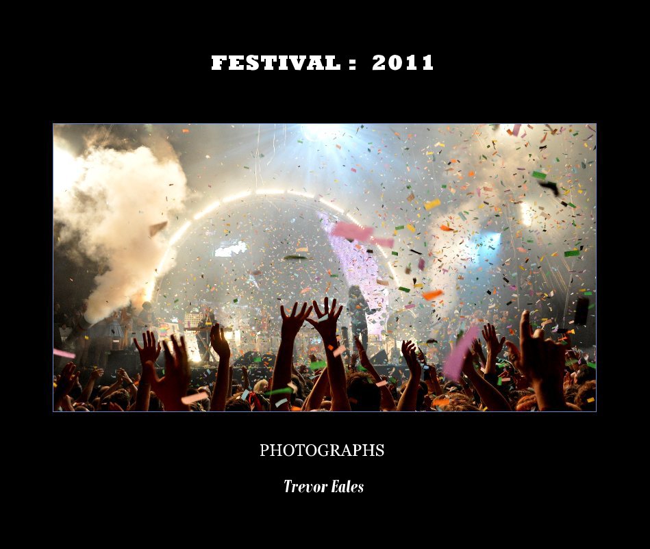 Ver FESTIVAL : 2011 por Trevor Eales