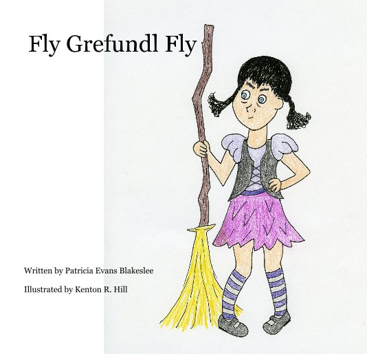 View Fly Grefundl Fly by By Patricia Evans Blakeslee; Illustrated by Kenton R. Hill