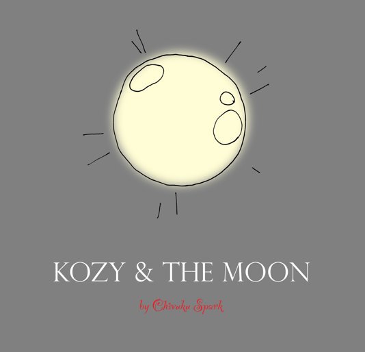 View KOZY & THE MOON by Chivuku Spark