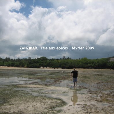 ZANZIBAR, "l'île aux épices", février 2009 book cover