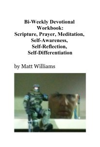 Bi-Weekly Devotional Workbook: Scripture, Prayer, Meditation, Self-Awareness, Self-Reflection, Self-Differentiation book cover