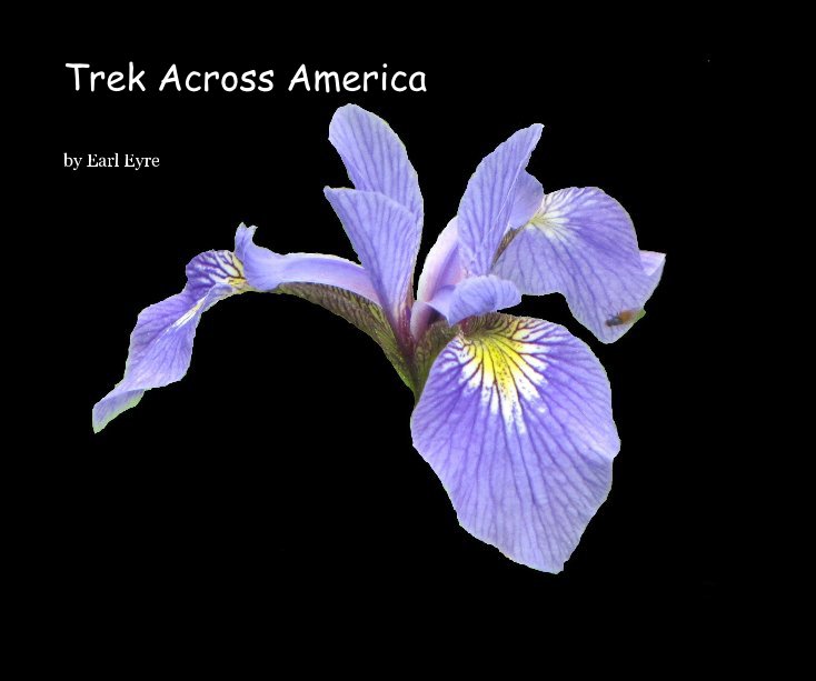 View Trek Across America by Earl Eyre