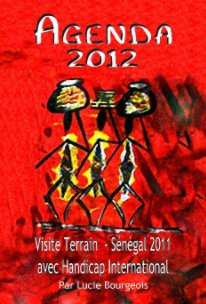 AGENDA 2012
Visite Terrain au Sénégal 
avec Handicap International book cover