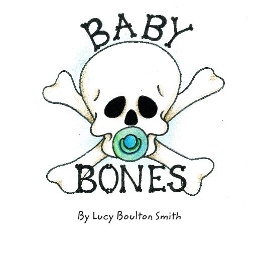 View Baby Bones by Lucy Boulton Smith