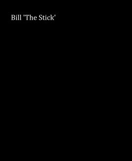 Bill 'The Stick' book cover
