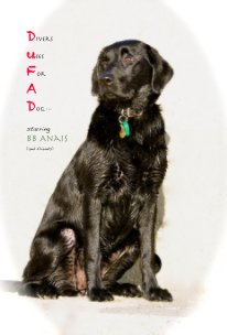 Divers uses For A Dog.... starring BB Anais (and friends) book cover