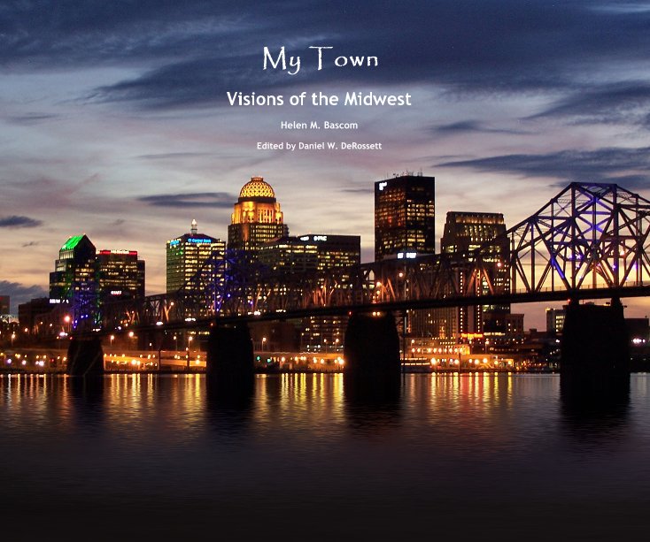 View My Town by Helen M. Bascom Edited by Daniel W. DeRossett