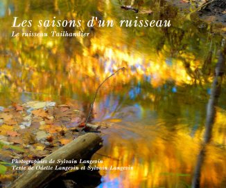 Les saisons d'un ruisseau Le ruisseau Tailhandier Photographies de Sylvain Langevin Texte de Odette Langevin et Sylvain Langevin book cover