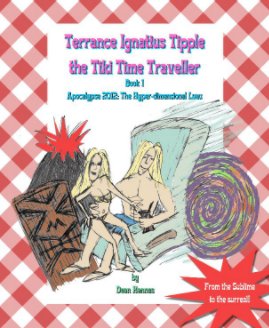 Terrance Ignatius Tipple the Tiki Time Traveller - Book 1 - Apocalypse 2012: The Hyper-Dimensional Luau book cover