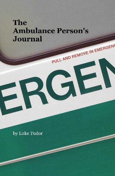 Ver The Ambulance Person's Journal por Luke Tudor