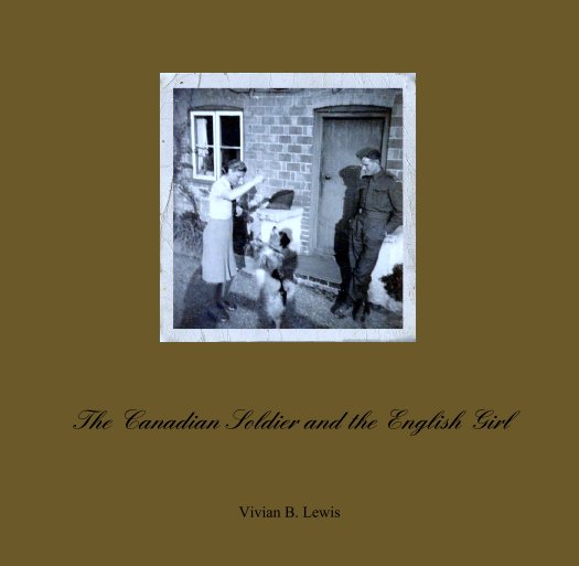 View The Canadian Soldier and the English Girl by Vivian B. Lewis
