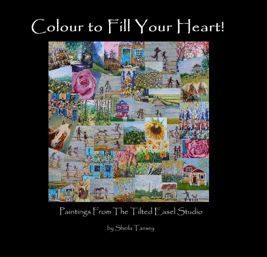 View Colour to Fill Your Heart!
   (Hardcover edition) by Sheila Tansey
