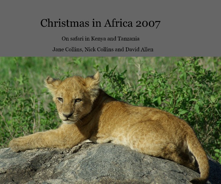 View Christmas in Africa 2007 by Jane Collins, Nick Collins and David Allen