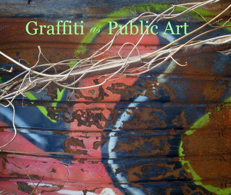 Ver Graffiti as Public Art por Photography by Suzanne Moulton