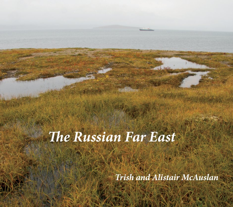 View The Russian Far East by Trish McAuslan
