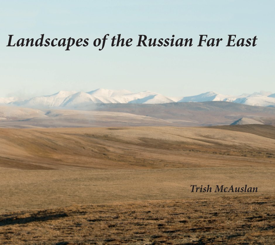 View Landscapes of the Russian Far East by Trish McAuslan