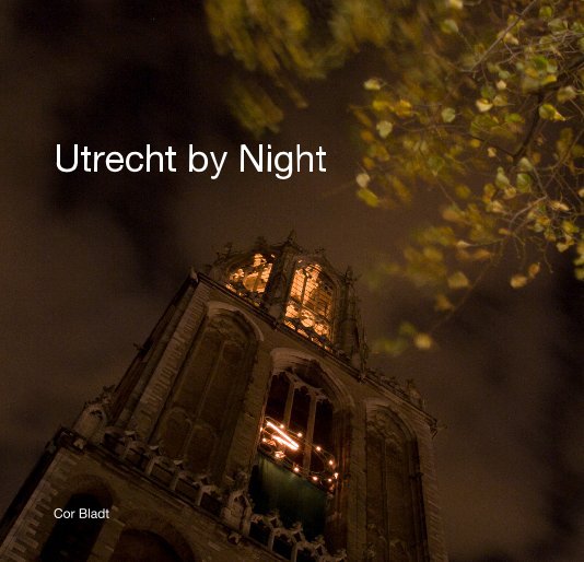 Ver Utrecht by Night por Cor Bladt