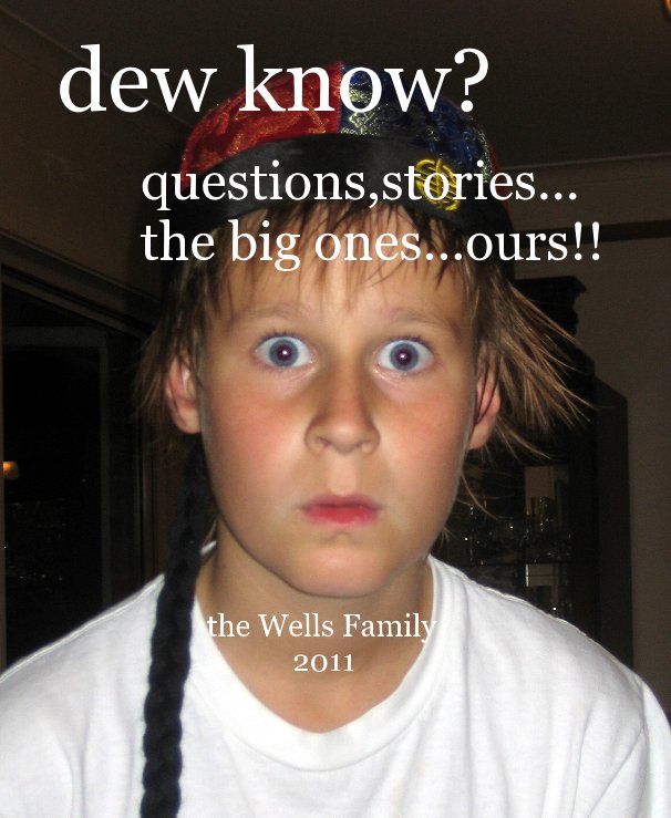 Ver dew know? por the Wells Family 2011
