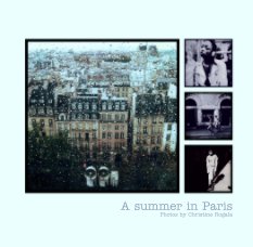 A summer in Paris
Photos by Christine Rogala book cover