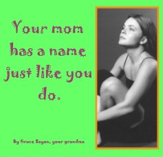 Your mom has a name just like you do. book cover