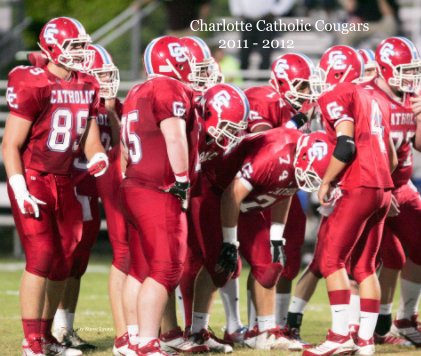 Charlotte Catholic Cougars 2011 - 2012 book cover