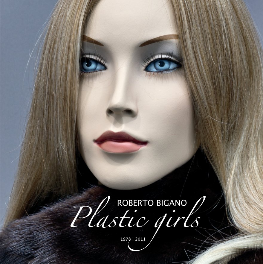View Plastic Girls by Roberto Bigano