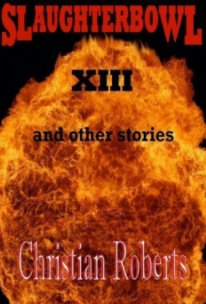 Slaughterbowl XIII and other stories book cover