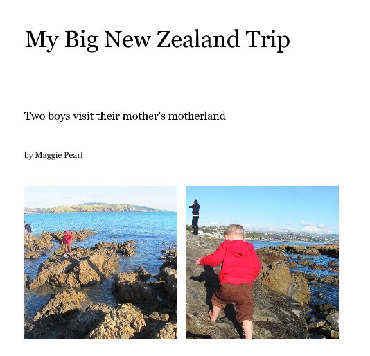 View My Big New Zealand Trip by Maggie Pearl