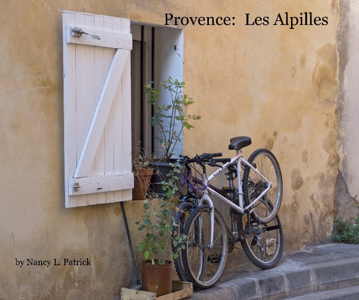 View Provence: Les Alpilles by Nancy L. Patrick
