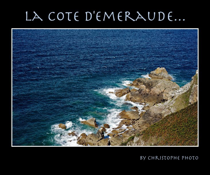 View La Côte d'Emeraude... by Christophe Photo