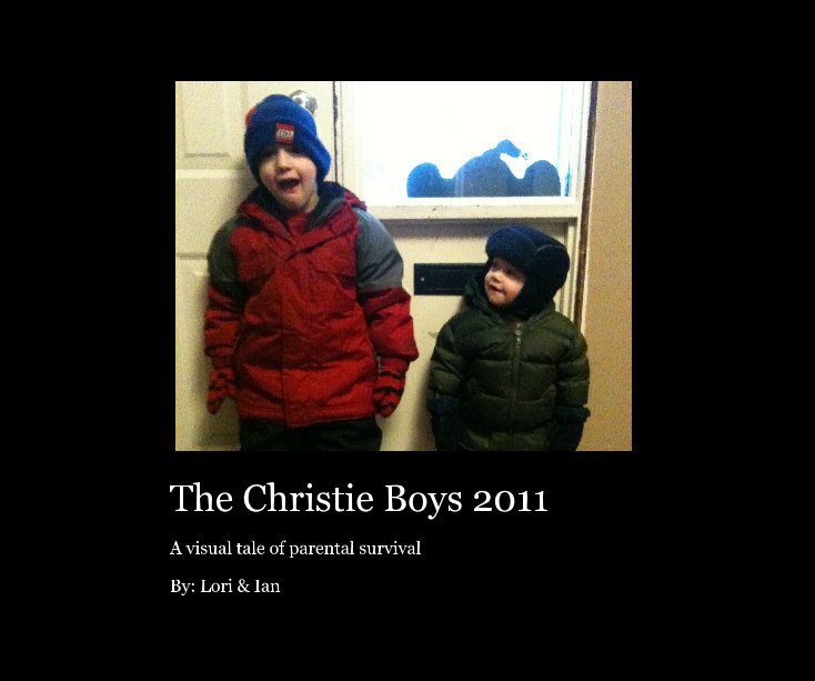 View The Christie Boys 2011 by By: Lori & Ian