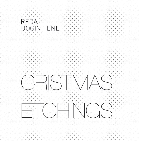 View CRISTMAS ETCHINGS by Reda Uogintiene