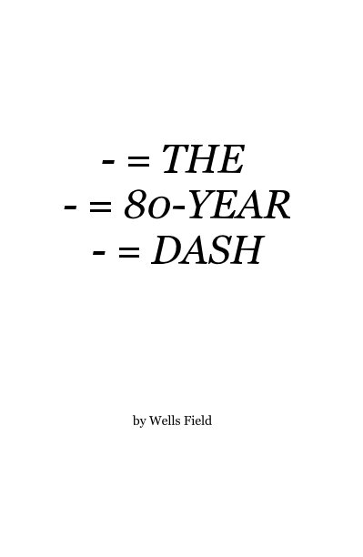 View - = THE - = 80-YEAR - = DASH by Wells Field