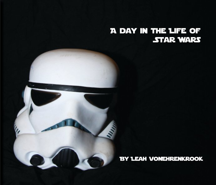 View A Day in the Life of Star Wars by Leah vonEhrenrkook