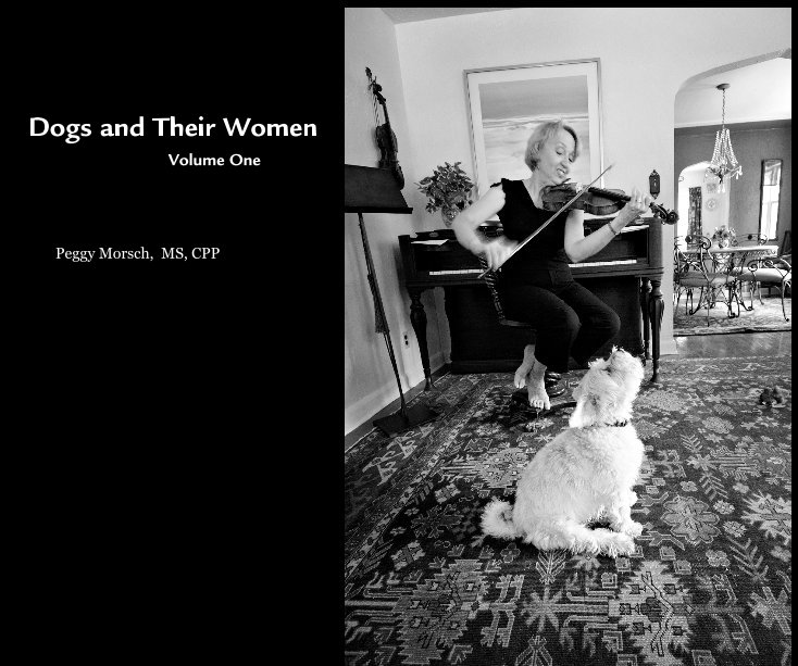 View Dogs and Their Women Volume One by Peggy Morsch, MS, CPP
