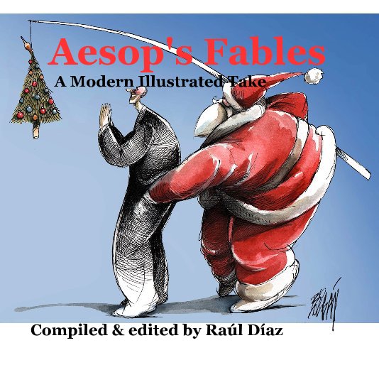 View Aesop's Fables A Modern Illustrated Take by Compiled & edited by Raúl Díaz