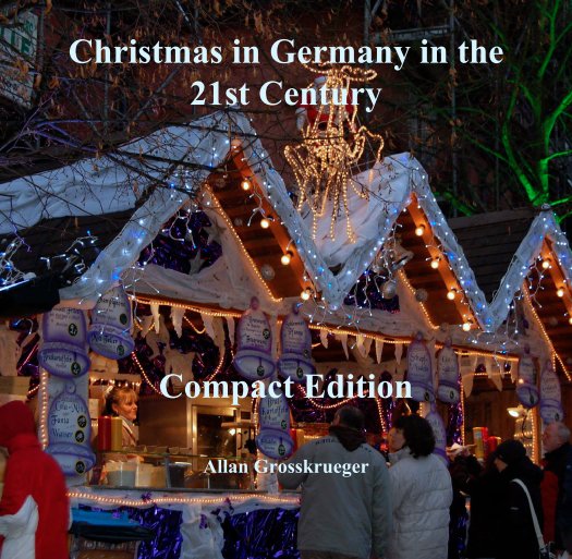 View Christmas in Germany in the 21st Century 






Compact Edition by Allan Grosskrueger