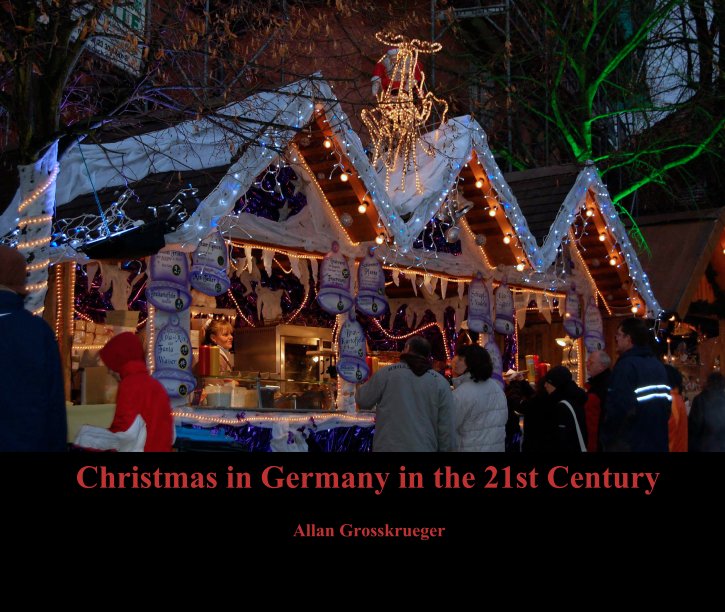 View Christmas in Germany in the 21st Century by Allan Grosskrueger