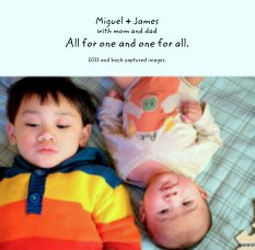 Miguel + James 
with mom and dad
All for one and one for all. book cover